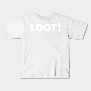 Loot! Kids T-Shirt